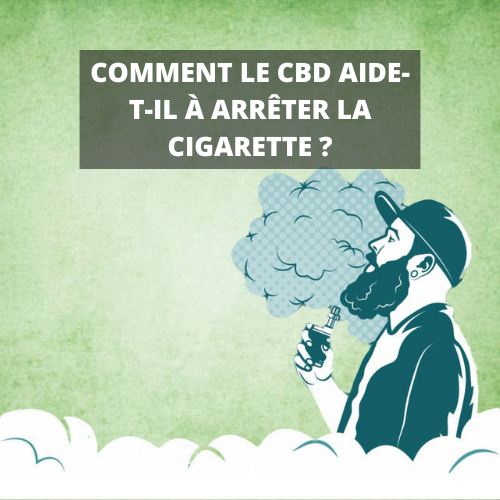 COMMENT LE CBD AIDE-T-IL À ARRÊTER LA CIGARETTE ?