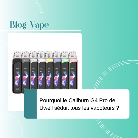 Pourquoi le Caliburn G4 Pro de Uwell séduit tous les vapoteurs