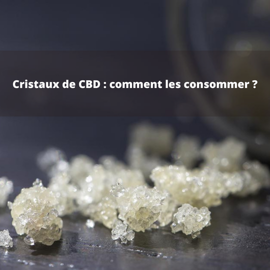 Les cristaux de CBD