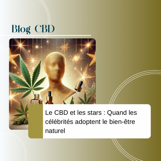 Le CBD et les stars : Quand les célébrités adoptent le bien-être naturel