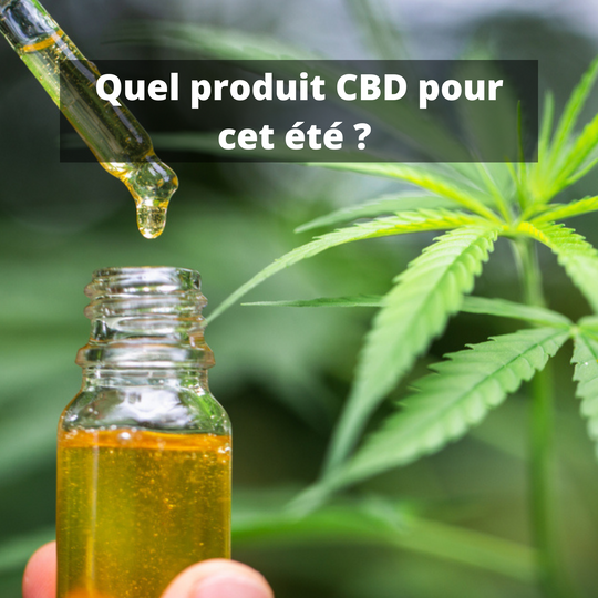 Quel produit CBD pour cet été ?