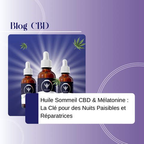 Huile Sommeil CBD & Mélatonine : La Clé pour des Nuits Paisibles et Réparatrices
