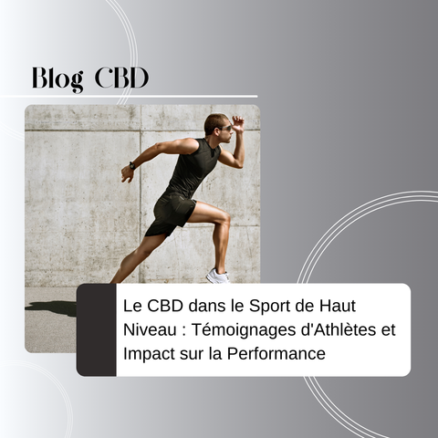 Le CBD dans le Sport de Haut Niveau : Témoignages d'Athlètes et Impact sur la Performance