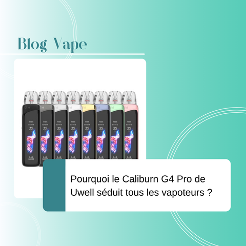 Pourquoi le Caliburn G4 Pro de Uwell séduit tous les vapoteurs