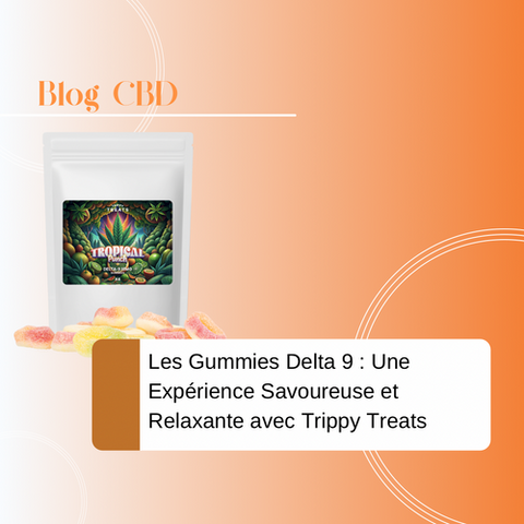 Les Gummies Delta 9 : Une Expérience Savoureuse et Relaxante avec Trippy Treats