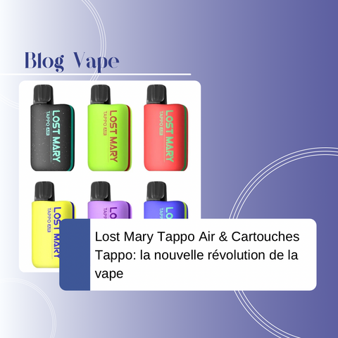 Lost Mary Tappo Air & Cartouches Tappo : la nouvelle révolution de la vape