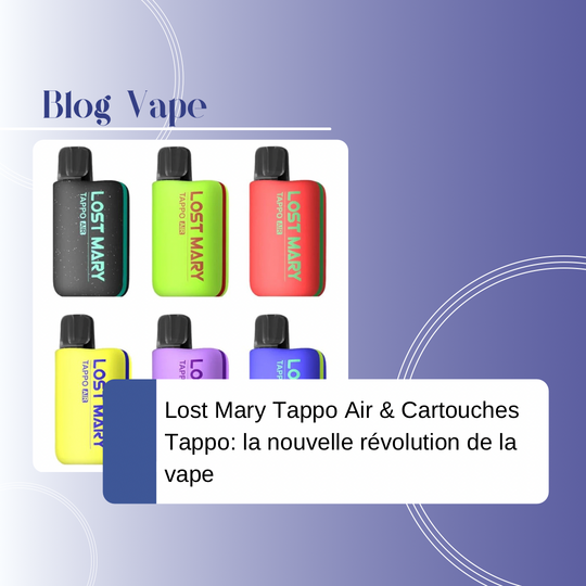 Lost Mary Tappo Air & Cartouches Tappo : la nouvelle révolution de la vape